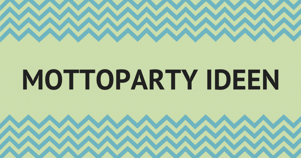 Spannende Ideen für deine nächste Mottoparty blog.kartenmachen.de