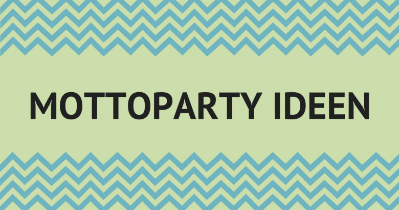 Spannende Ideen für deine nächste Mottoparty